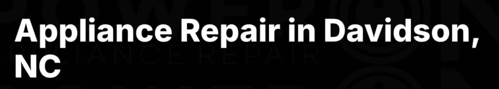 Appliance Repair in Davidson NC​
