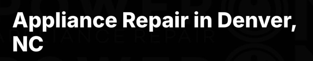 Appliance Repair in Denver NC